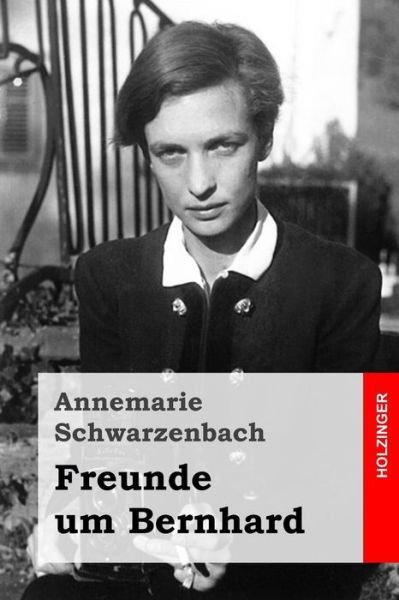 Cover for Annemarie Schwarzenbach · Freunde um Bernhard (Taschenbuch) (2016)
