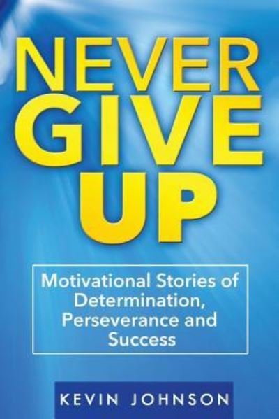 Cover for Kevin Johnson · Never Give Up (Pocketbok) (2016)