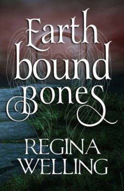 Cover for Regina Welling · Earthbound Bones (Paperback Book) (2016)