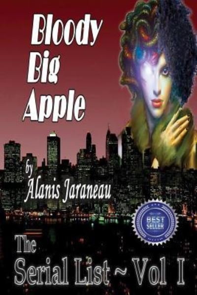 Cover for Ms Alanis Jaraneau · Bloody Big Apple : The Serial List - Vol I (Paperback Book) (2016)