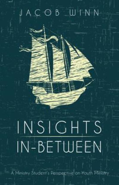Cover for Jacob Winn · Insights In-Between: A Ministry Student's Perspective on Youth Ministry (Pocketbok) (2019)