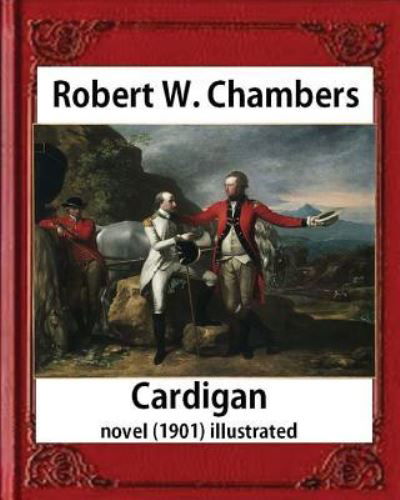 Cover for Robert W Chambers · Cardigan (1901), by Robert W. Chambers NOVEL (illustrated) (Paperback Book) (2016)