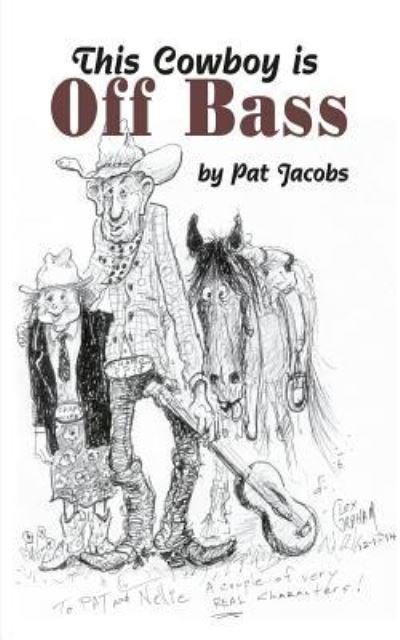 This Cowboy is Off Bass - Pat Jacobs - Bücher - Createspace Independent Publishing Platf - 9781533070883 - 4. Mai 2016