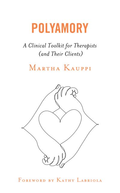 Cover for Kauppi, Martha, author of Polyamory: A Clinical Toolkit for Therapists (and Their Clients) · Polyamory: A Clinical Toolkit for Therapists (and Their Clients) (Hardcover Book) (2021)