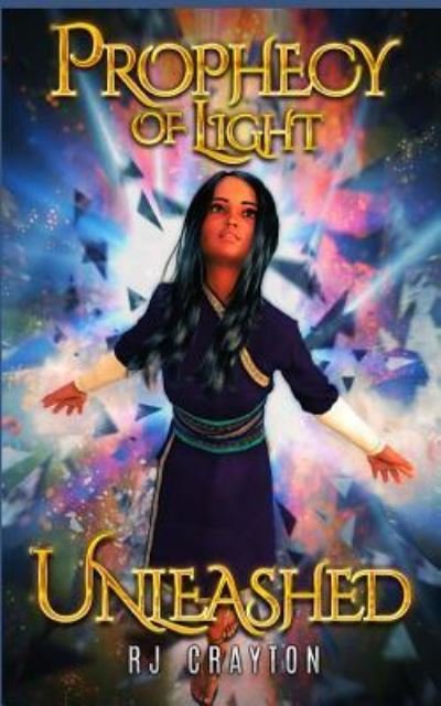Cover for Rj Crayton · Prophecy of Light - Unleashed (Paperback Book) (2016)