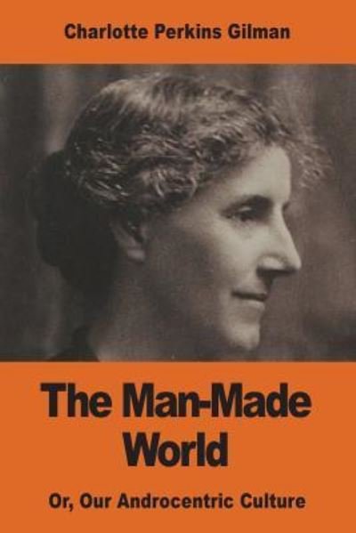 Cover for Charlotte Perkins Gilman · The Man-Made World (Paperback Book) (2016)