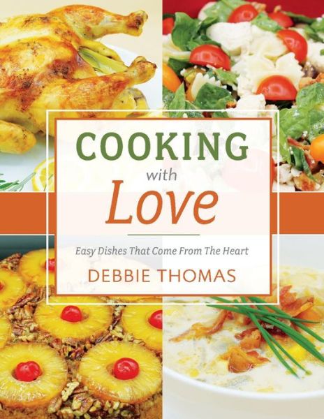 Cover for Debbie Thomas · Cooking With Love: Easy Dishes That Come from the Heart (Paperback Book) (2019)