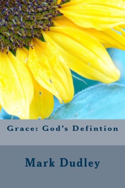 Grace - Mark Dudley - Books - Createspace Independent Publishing Platf - 9781544241883 - March 6, 2017