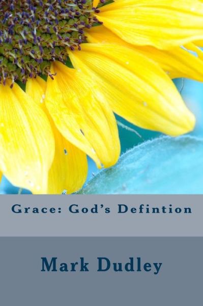 Grace - Mark Dudley - Książki - Createspace Independent Publishing Platf - 9781544241883 - 6 marca 2017