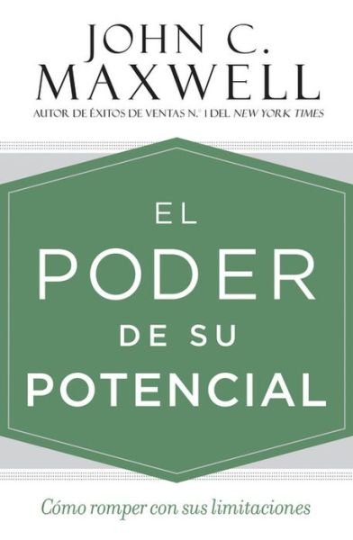 Cover for John C. Maxwell · El poder de su potencial: Como romper con sus limitaciones (Hardcover Book) (2018)