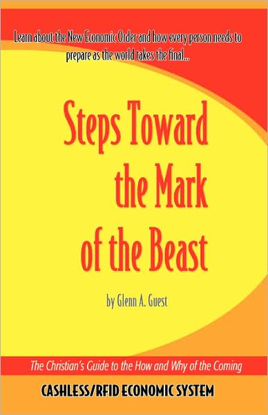 Steps Towards the Mark of the Beast: the Christian's Guide to the How and Why of the Coming Cashless/ Rfid Economic System - Glenn A. Guest - Bøger - Essence Publishing - 9781554521883 - 10. oktober 2007