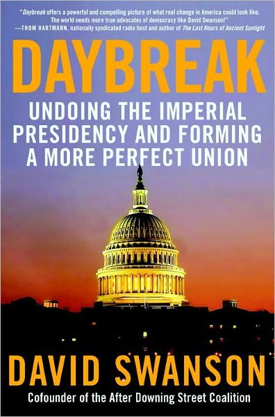 Cover for David Swanson · Daybreak: Undoing the Imperial Presidency and Forming a More Perfect Union (Paperback Bog) (2009)