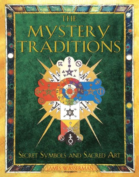 Cover for James Wasserman · The Mystery Traditions: Secret Symbols and Sacred Art Previously Entitled Art and Symbols of the Occult (Paperback Book) (2006)