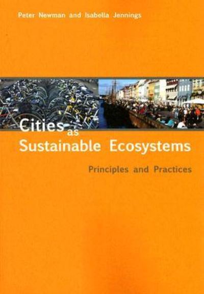 Cover for Peter Newman · Cities as Sustainable Ecosystems: Principles and Practices (Paperback Book) [2nd None edition] (2008)