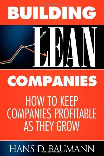 Cover for Hans D Baumann · Building Lean Companies: How to Keep Companies Profitable as They Grow (Pocketbok) (2009)