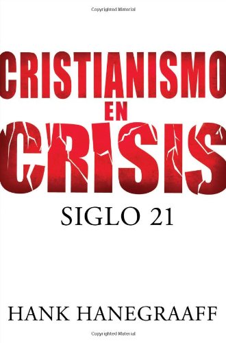 Cover for Hank Hanegraaff · Cristianismo en Crisis: Siglo 21 (Paperback Book) [Spanish, Tra edition] (2010)