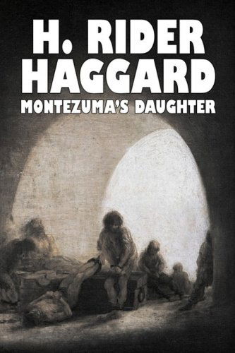 Montezuma's Daughter - H. Rider Haggard - Books - Aegypan - 9781606640883 - May 1, 2008