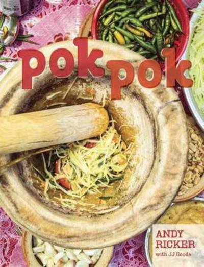 Cover for Andy Ricker · Pok Pok: Food and Stories from the Streets, Homes, and Roadside Restaurants of Thailand [A Cookbook] (Gebundenes Buch) (2013)