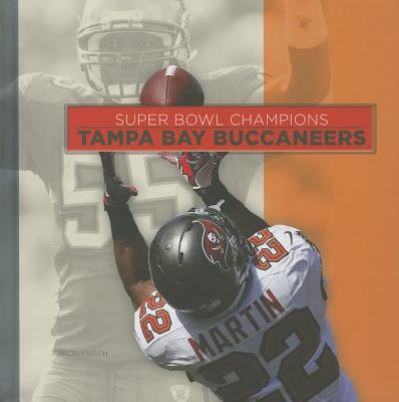 Cover for Aaron Frisch · Tampa Bay Buccaneers (Super Bowl Champions) (Hardcover Book) (2014)