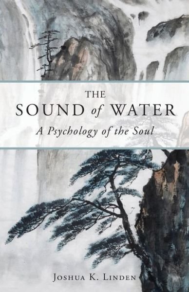 Cover for Joshua Linden · The Sound of Water: a Psychology of the Soul (Paperback Book) (2015)