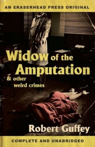 Cover for Robert Guffey · Widow of the Amputation &amp; Other Weird Crimes (Pocketbok) (2021)