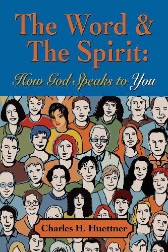 Cover for Charles H. Huettner · The Word &amp; the Spirit: How God Speaks to You (Paperback Book) (2012)