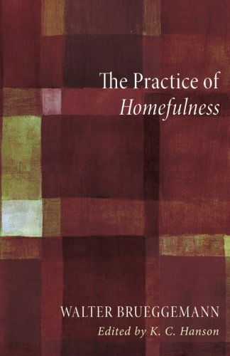 Cover for Brueggemann, Walter (Columbia Theological Seminary) · The Practice of Homefulness (Taschenbuch) (2014)