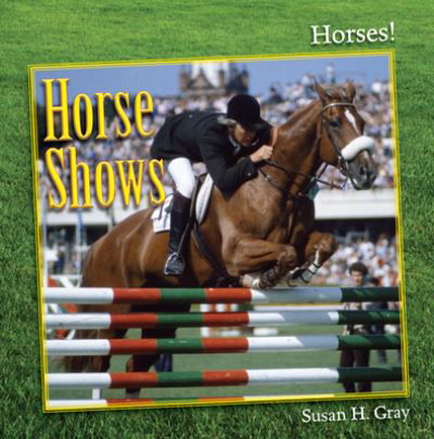 Horse Shows - Susan Heinrichs Gray - Książki - Cavendish Square Publishing LLC - 9781627120883 - 16 sierpnia 2013