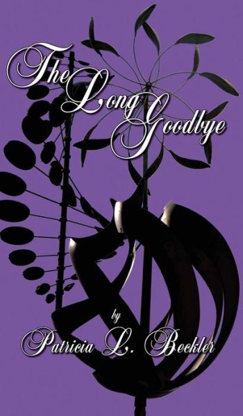 Cover for Patricia L Beckler · The Long Goodbye (Hardcover Book) (2015)