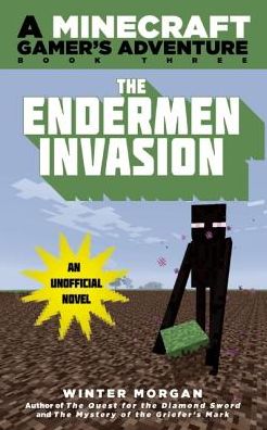 Cover for Winter Morgan · The Endermen Invasion: a Minecraft Gamer?s Adventure, Book Three (Paperback Book) (2014)