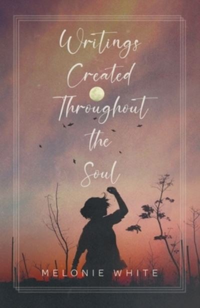 Cover for Melonie White · Writings Created Throughout the Soul (Paperback Book) (2021)