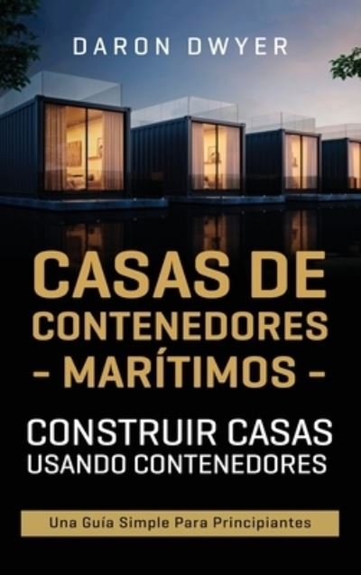 Cover for Daron Dwyer · Casas de contenedores maritimos (Hardcover Book) (2021)