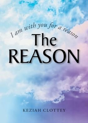 Cover for Keziah Clottey · The Reason (Paperback Book) (2021)
