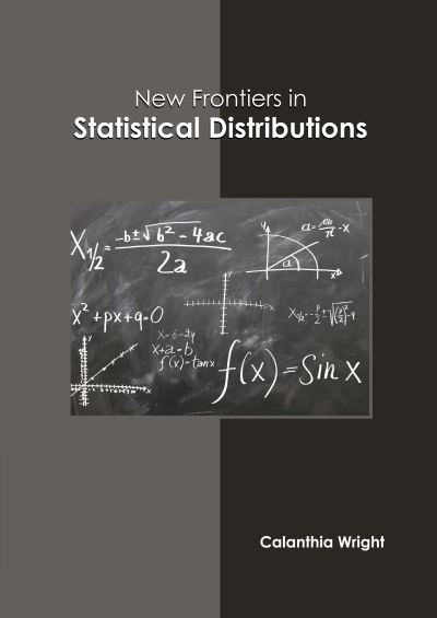 Cover for Calanthia Wright · New Frontiers in Statistical Distributions (Book) (2022)