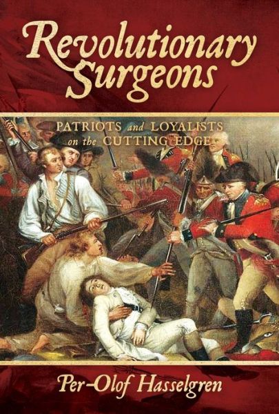 Cover for Per-Olof Hasselgren · Revolutionary Surgeons: Patriots and Loyalists on the Cutting Edge (Hardcover Book) (2022)