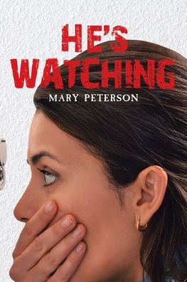 Cover for Mary Peterson · He's Watching (Paperback Book) (2020)