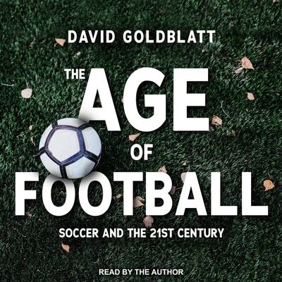 Cover for David Goldblatt · The Age of Football (CD) (2020)