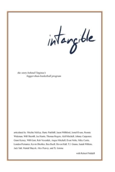 Cover for Robert Friddell · Intangible: the Story Behind Virginia's Bigger-than-basketball Program (Paperback Book) (2021)