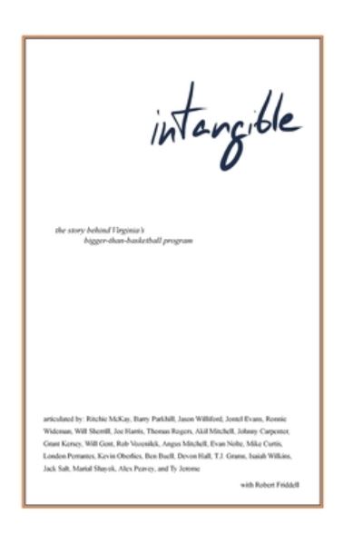 Intangible: the Story Behind Virginia's Bigger-than-basketball Program - Robert Friddell - Books - Mountain Arbor Press - 9781665302883 - October 4, 2021