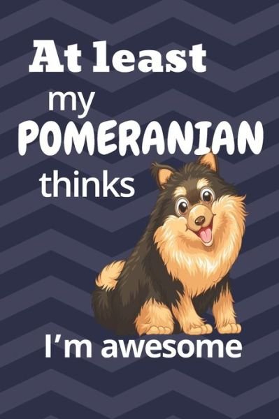 Cover for Wowpooch Blog · At least My Pomeranian thinks I'm awesome (Pocketbok) (2019)
