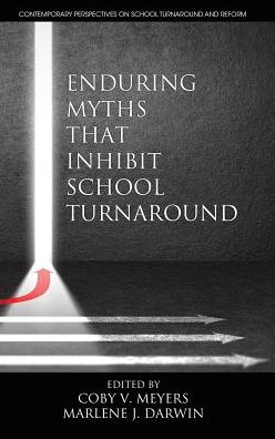 Cover for Enduring Myths That Inhibit School Turnaround - Contemporary Perspectives on School Turnaround and Reform (Hardcover Book) (2017)