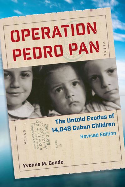 Cover for Yvonne M. Conde · Operation Pedro Pan: The Untold Exodus of 14,048 Cuban Children (Paperback Book) [2 Revised edition] (2023)