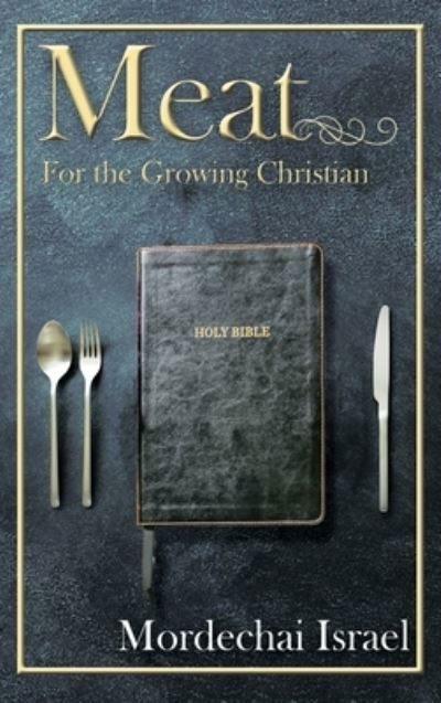 Cover for Mordechai Israel · Meat for the Growing Christian (Gebundenes Buch) (2022)