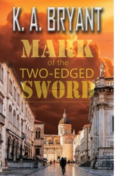 Mark of the Two-Edged Sword - K a Bryant - Bøger - Independently Published - 9781704308883 - 8. november 2019