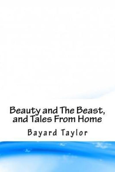 Cover for Bayard Taylor · Beauty and The Beast, and Tales From Home (Paperback Bog) (2018)
