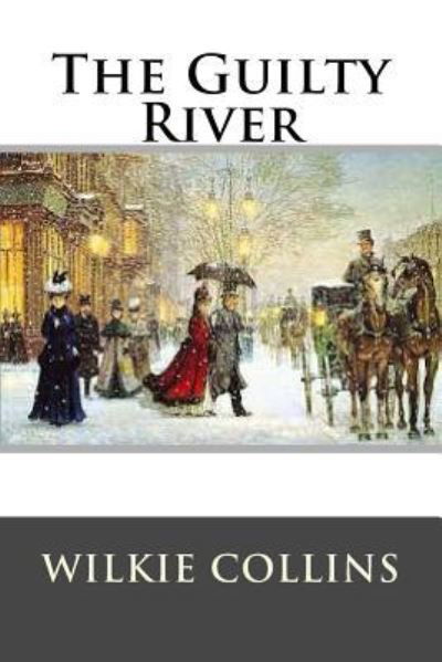 The Guilty River - Wilkie Collins - Livros - Createspace Independent Publishing Platf - 9781719089883 - 13 de maio de 2018