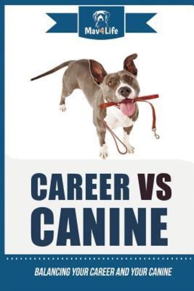 Cover for Mav4life · Career Vs Canine (Paperback Bog) (2018)