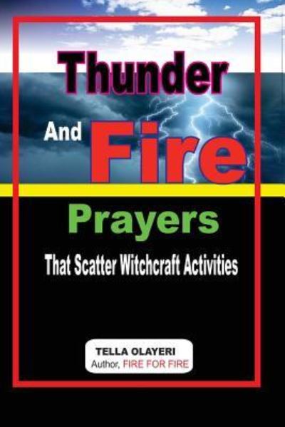 Cover for Tella Olayeri · Thunder and Fire Prayers That Scatter Witchcraft Activities (Paperback Bog) (2018)