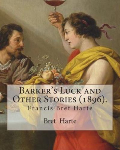 Cover for Bret Harte · Barker's Luck and Other Stories (1896). By (Pocketbok) (2018)