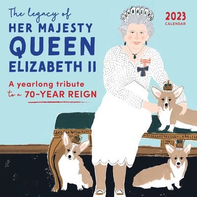 Cover for Sourcebooks · 2023 the Legacy of Her Majesty Queen Elizabeth II Wall Calendar (Calendar) (2022)